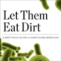 Cover: Let Them Eat Dirt Lib/E - HighBridge Audio