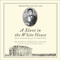 Cover: A Slave in the White House Lib/E - HighBridge Audio