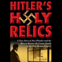 Enlarge image Cover: Hitler's Holy Relics - HighBridge Audio