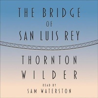 Enlarge image Cover: The Bridge of San Luis Rey - HighBridge Audio