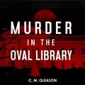 Cover: Murder in the Oval Library - HighBridge Audio