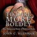 Cover: To Dare More Boldly - HighBridge Audio