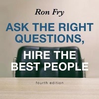 Enlarge image Cover: Ask the Right Questions, Hire the Best People, Fourth Edition - HighBridge Audio
