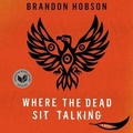 Cover: Where the Dead Sit Talking - HighBridge Audio