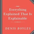 Cover: Everything Explained That Is Explainable! Lib/E - HighBridge Audio