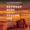 Cover: Between Here and the Yellow Sea - HighBridge Audio