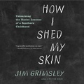 Cover: How I Shed My Skin - HighBridge Audio