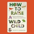 Cover: How to Raise a Wild Child - HighBridge Audio