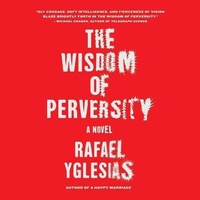Enlarge image Cover: The Wisdom of Perversity Lib/E - HighBridge Audio