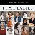 Cover: NPR American Chronicles: First Ladies Lib/E - HighBridge Audio