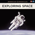 Cover: NPR American Chronicles: Exploring Space - HighBridge Audio