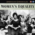 Cover: NPR American Chronicles: Women's Equality - HighBridge Audio