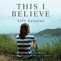 Cover: This I Believe: Life Lessons - HighBridge Audio