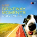 Cover: NPR Driveway Moments Dog Tales Lib/E - HighBridge Audio