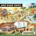 Cover: NPR Road Trips: Family Vacations - HighBridge Audio