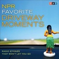 Cover: NPR Favorite Driveway Moments Lib/E - HighBridge Audio