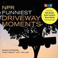 Cover: NPR Funniest Driveway Moments Lib/E - HighBridge Audio