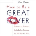 Cover: How to Be a Great Lover Lib/E - HighBridge Audio