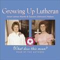 Cover: Growing Up Lutheran - HighBridge Audio