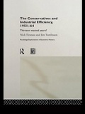 Cover: The Conservatives and Industrial Efficiency, 1951-1964 - Routledge