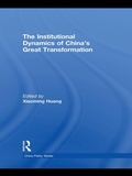 Cover: The Institutional Dynamics of China's Great Transformation - Routledge