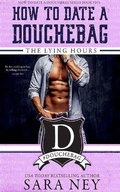 Cover: How to Date a Douchebag: The Lying Hours - Audible Studios on Brilliance