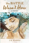 Cover: The Battle Wasn't Hers - J.M. Harris