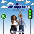 Cover: I Am Unstoppable! I AM! I CAN! I WILL! - Real L.O.V.E. Publications