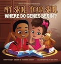 Cover: My skin, Your Skin. Where do genes begin? - Keonna Scott
