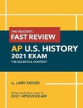 Cover: The Insider's Fast Review AP U.S. History 2021 Exam - Larry Prep LLC