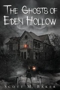 Cover: The Ghosts of Eden Hollow - Scott M. Baker