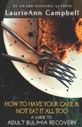 Cover: How To Have Your Cake & Not Eat It All Too - 9-781777-608415-51995