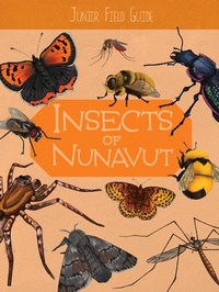 Enlarge image Cover: Junior Field Guide: Insects of Nunavut - Inhabit Education Books Inc.