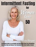 Cover: Intermittent Fasting for Women Over 50 - Olivia Morgan