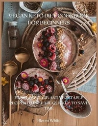 Abbildung von: Vegan Keto Diet Cookbook for Beginners - Bloom White