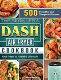 Cover: The Beginner's DASH Air Fryer Cookbook - Jenny Martin