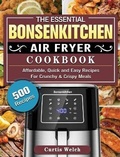 Cover: The Essential Bonsenkitchen Air Fryer Cookbook - Curtis Welch