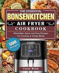 Enlarge image Cover: The Essential Bonsenkitchen Air Fryer Cookbook - Curtis Welch