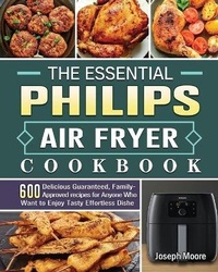 Abbildung von: The Essential Philips Air fryer Cookbook - Joseph Moore