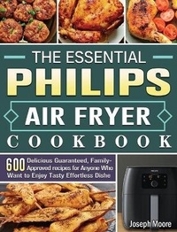 Abbildung von: The Essential Philips Air fryer Cookbook - Joseph Moore
