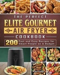 Cover: The Perfect Elite Gourmet Air Fryer Cookbook - Paul Patton
