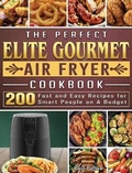 Cover: The Perfect Elite Gourmet Air Fryer Cookbook - Paul Patton