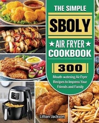 Abbildung von: The Simple Sboly Air Fryer Cookbook - Lillian Jackson
