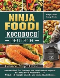 Abbildung von: Ninja Foodi Kochbuch Deutsch - Gesunde Rezepte Edition