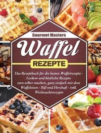 Abbildung von: Waffel Rezepte - Gourmet Masters