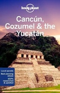 Cover: Lonely Planet Cancun, Cozumel & the Yucatan - Lonely Planet Global Limited