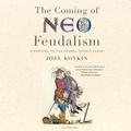 Cover: The Coming of Neo-Feudalism - Blackstone Publishing