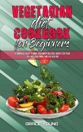 Cover: Vegetarian Diet Cookbook for Beginners - Grace Young
