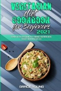 Cover: Vegetarian Diet Cookbook for Beginners 2021 - Grace Young