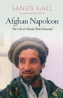 Cover: Afghan Napoleon - The Life of Ahmad Shah Massoud - Haus Publishing